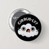 Cirrusly Funny Weather Cloud Pun Dark BG Ronde Button 5,7 Cm (Voorkant /achterkant)