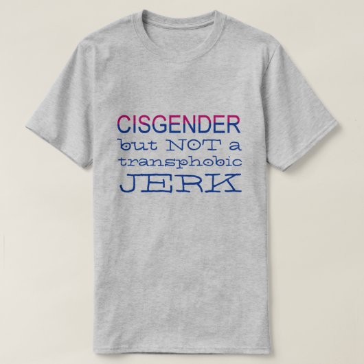 Cisgender, maar niet Transphobic LGBT Ally T-shirt (Design voorkant)