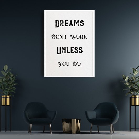  citaat, dromen werken niet tenzij je dat doet poster