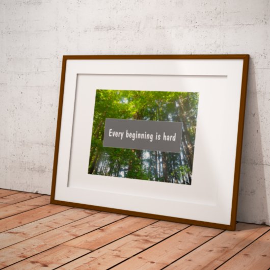 Citaat Elk begin is hard bos poster
