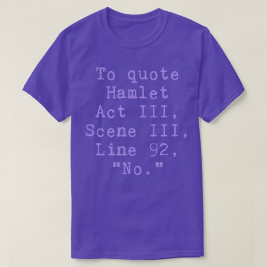 Citaat Hamlet Act III Scene III Line 92 No Funny T-shirt (Design voorkant)