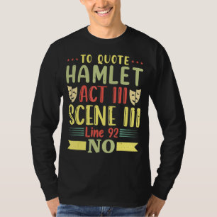 Citaat Hamlet Act III Scene III Line 92 No Theat T-shirt