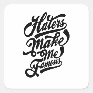 Citaat - Haters maken me beroemd - helder Vierkante Sticker