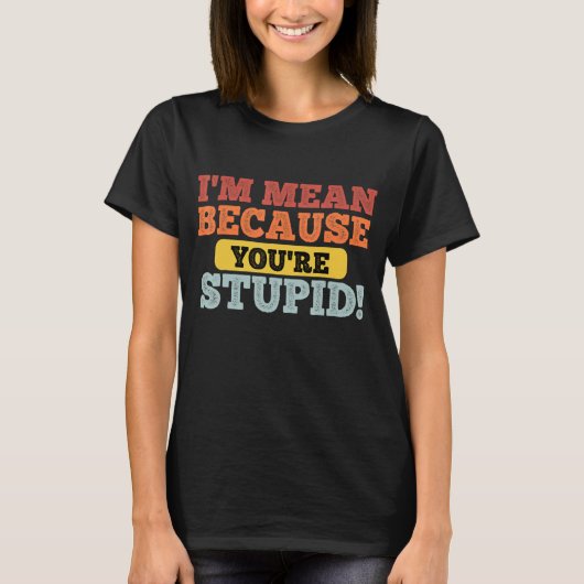 Citaat ik bedoel omdat je bent met STUPID Retro T-shirt (Voorkant)