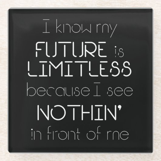 Citaat - Ik weet dat mijn toekomst grenzeloos is - Glazen Onderzetter (Voorkant)