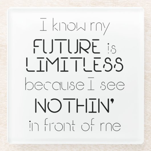 Citaat - Ik weet dat mijn toekomst grenzeloos is Glazen Onderzetter (Voorkant)