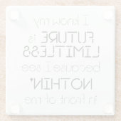 Citaat - Ik weet dat mijn toekomst grenzeloos is Glazen Onderzetter (Achterkant)