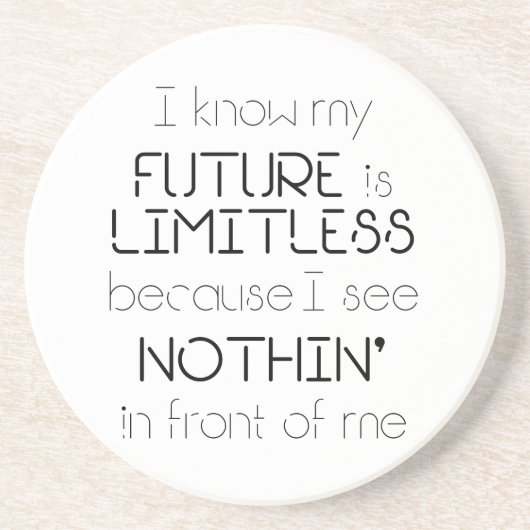 Citaat - Ik weet dat mijn toekomst grenzeloos is Zandsteen Onderzetter (Voorkant)
