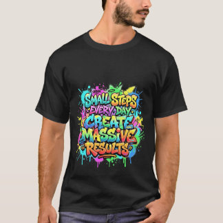 Citaat Kleine Stappen Elke Dag Creëren Enorme Resu T-shirt