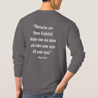 citaat "Obstacles are those frightful things you s T-shirt