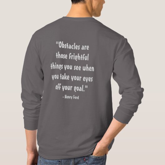 citaat "Obstacles are those frightful things you s T-shirt (Achterkant)