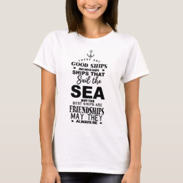 Citaat over vriendschap goede schepen zeilende vri t-shirt
