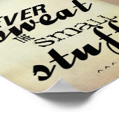 citaat poster zweet nooit de kleine spul tekst (Hoek)