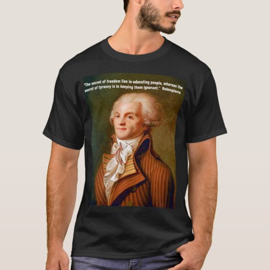 Citaat van Robespierre over vrijheid en Tyranny T-shirt (Voorkant)