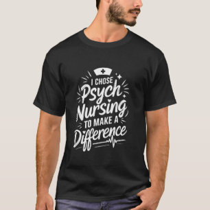 Citaat voor psychiatrische verpleegkundige over ge t-shirt