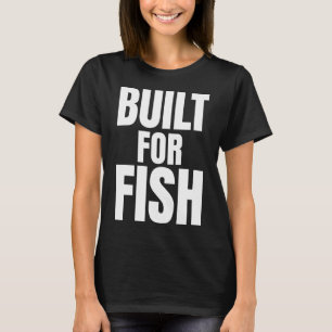 Citaat voor vishengelaar Gebouwd Voor Vis T-shirt