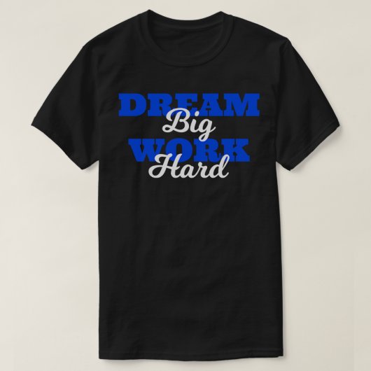 Citaten Dromen Groot Werk Hard T-shirt (Design voorkant)