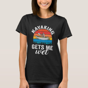 Citaten Kayaking geeft me natte  Retro Kayaker T-shirt