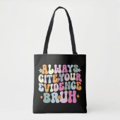 Cite altijd je bewijs Bruh Engelse leraar Tote Bag (Voorkant)