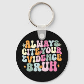 Citeer altijd je bewijs Bruh Engels leraar Sleutelhanger (Achterkant)