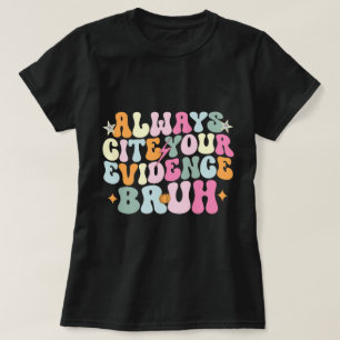 Citeer altijd je bewijs Bruh Engels leraar T-shirt