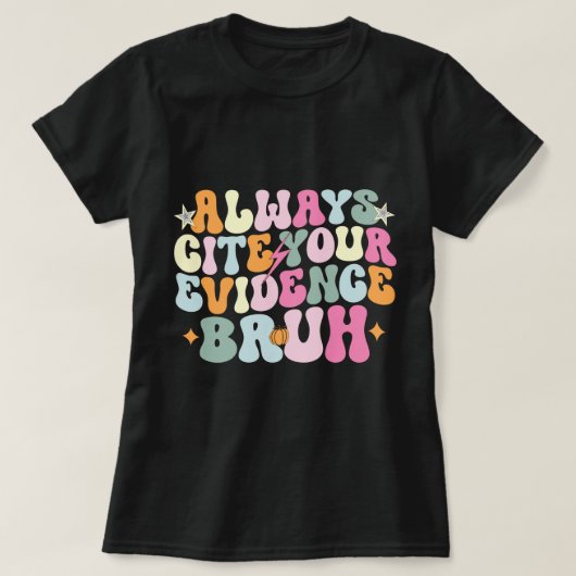 Citeer altijd je bewijs Bruh Engels leraar T-shirt (Design voorkant)