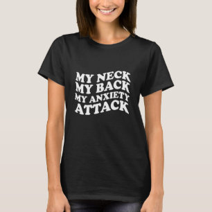 Citeer Mijn Nek Mijn Rug Mijn Angstaanval T-shirt