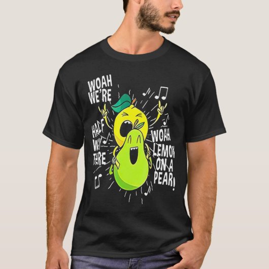 Citroen op een peer Foodie Lyric Meme T-shirt (Voorkant)