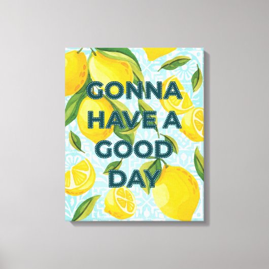 Citroen Tegel "Gonna Have a Good Day"  Canvas Afdruk (Voorkant)