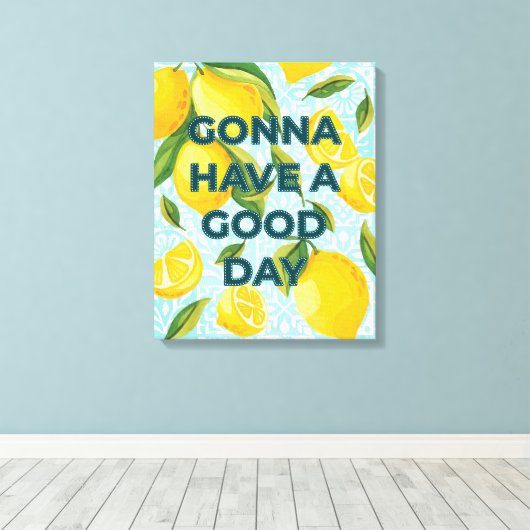 Citroen Tegel "Gonna Have a Good Day" Canvas Afdruk (Insitu (Houten vloer))