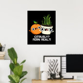 Citrusly Fern Real Funny Citrus Plant Pun Dark BG Poster (Thuiskantoor)
