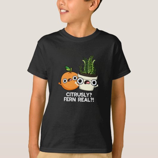 Citrusly Fern Real Funny Citrus Plant Pun Dark BG T-shirt (Voorkant)