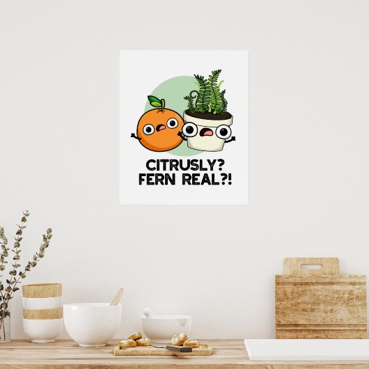 Citrusly Fern Real Funny Citrus Plant Pun Poster (Keuken)
