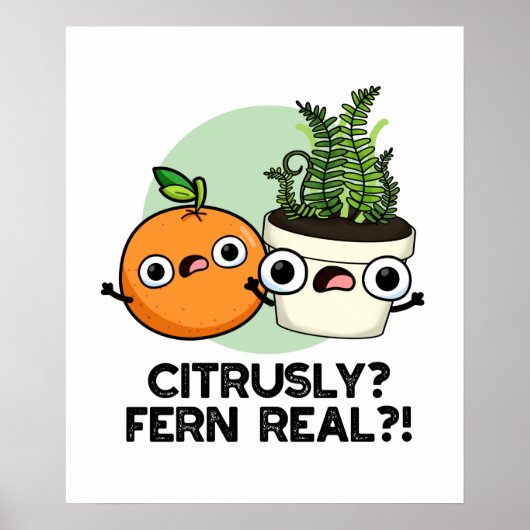 Citrusly Fern Real Funny Citrus Plant Pun Poster (Voorkant)