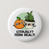 Citrusly Fern Real Funny Citrus Plant Pun Ronde Button 5,7 Cm (Voorkant)