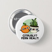 Citrusly Fern Real Funny Citrus Plant Pun Ronde Button 5,7 Cm (Voorkant /achterkant)