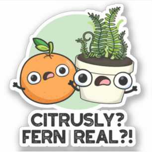 Citrusly Fern Real Funny Citrus Plant Pun Sticker