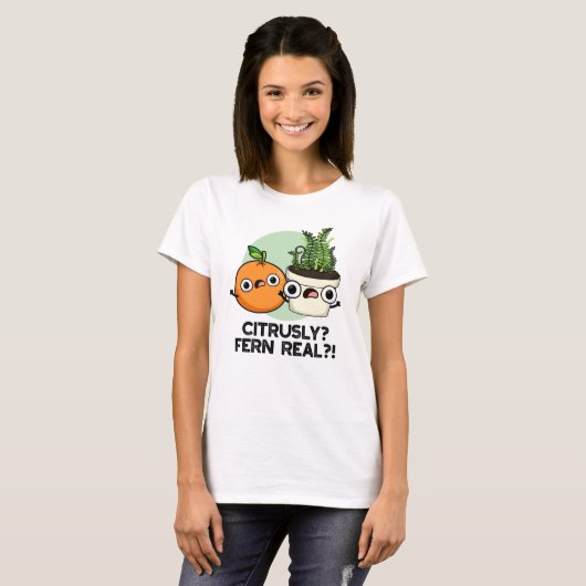 Citrusly Fern Real Funny Citrus Plant Pun T-shirt (Voorkant volledig)