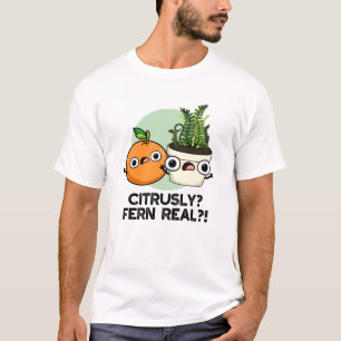 Citrusly Fern Real Funny Citrus Plant Pun T-shirt