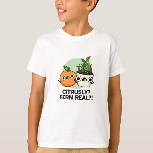 Citrusly Fern Real Funny Citrus Plant Pun T-shirt (Voorkant)
