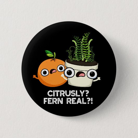 Citrusly Fern Real Funny Fruit Plant Pun Dark BG Ronde Button 5,7 Cm (Voorkant)