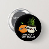 Citrusly Fern Real Funny Fruit Plant Pun Dark BG Ronde Button 5,7 Cm (Voorkant /achterkant)