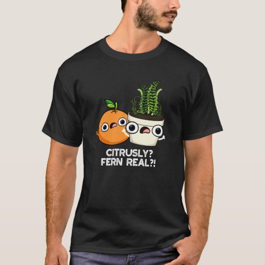 Citrusly Fern Real Funny Fruit Plant Pun Dark BG T-shirt (Voorkant)