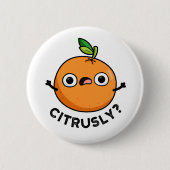 Citrusly Funny Serieus Oranje woordspeling Ronde Button 5,7 Cm (Voorkant)