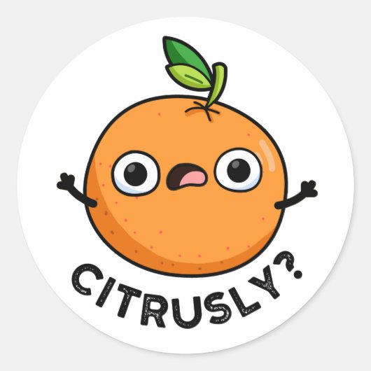 Citrusly Funny Serieus Oranje woordspeling Ronde Sticker (Voorkant)