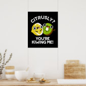 Citrusly, je geeft me schamel... poster (Keuken)