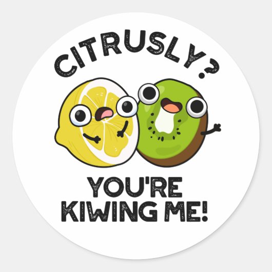 Citrusly, je geeft me schamel. ronde sticker (Voorkant)