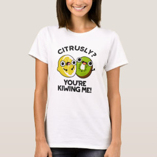 Citrusly, je geeft me schamel. t-shirt