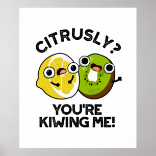 Citrusly maak je me kiwi met grappige fruit woords poster