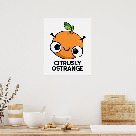 Citrusly Oodd Funny Strange Oranje Pun Poster (Keuken)